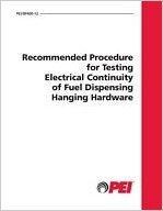 Recommended Procedures for Testing Electrical Continuity of Fuel-Dispensing Hanging Hardware (RP400)