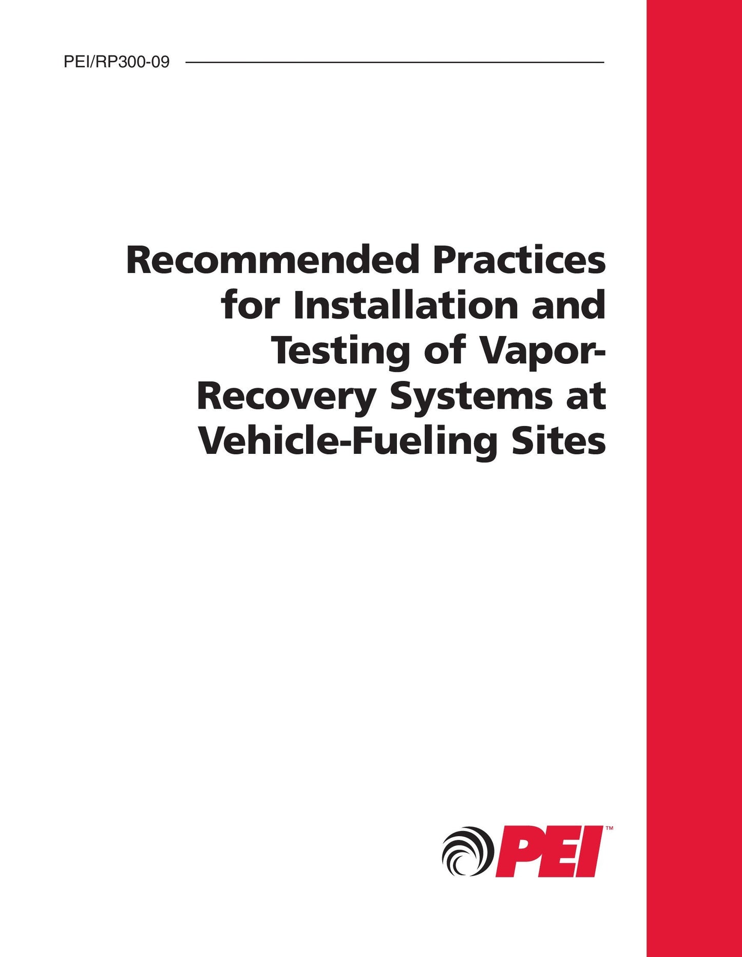 PEI RP300-19 Recommended Practices for Installation and Testing of Vapor-Recovery Systems at Vehicle-Fueling Sites (2019 Edition)