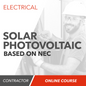 Online Review to the Solar Photovoltaic (PV) Systems based on the NEC®