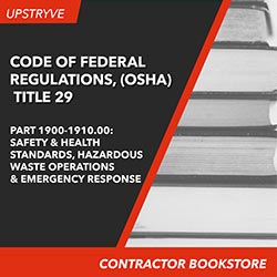 Upstryve's Code of Federal Regulations, (OSHA) Title 29, Part 1900-1910.999, Safety and Health Standards, Hazardous Waste Operations and Emergency Response, July 1, 2019 product image provided by CFR. Upstryve provides access to online contractor course content, exam prep, books, and practice test questions to students and professionals preparing for their state contracting exams.
