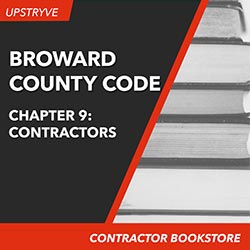 Upstryve's Broward County Code, Chapter 9 - Contractors, 2014 product image provided by UpStryve Book Store. Upstryve provides access to online contractor course content, exam prep, books, and practice test questions to students and professionals preparing for their state contracting exams.