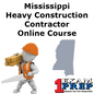 Mississippi Heavy Construction Contractor - Online Exam Prep Course