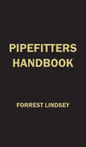 Pipefitters Handbook, Forrest R. Lindsey, 3rd Edition, 1967
